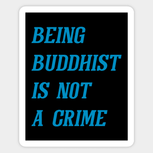 Being Buddhist Is Not A Crime (Cyan) Magnet